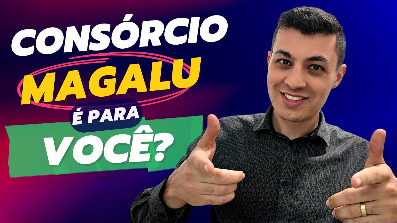 Cons&oacute;rcio Magalu - Vale a Pena? REVELANDO TUDO