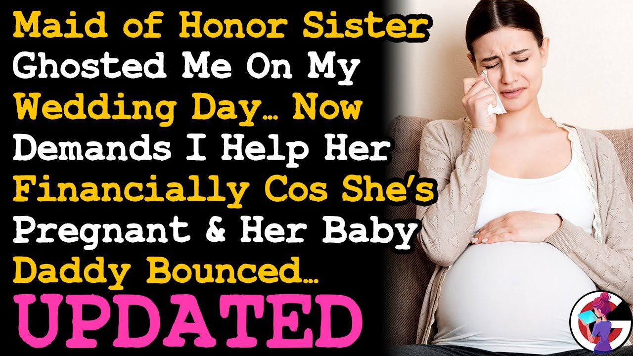 UPDATE MoH Sister Ghosted Me On My Wedding Day, Now Expects Help Cos She's Pregnant... AITA