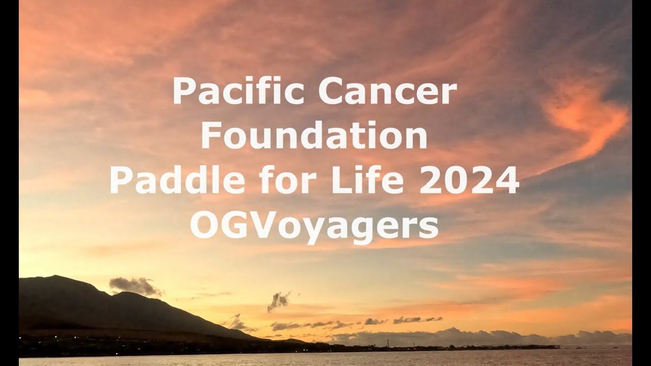 2024 Paddle for Life, Maui to Lana'i and back with the OGVoyagers