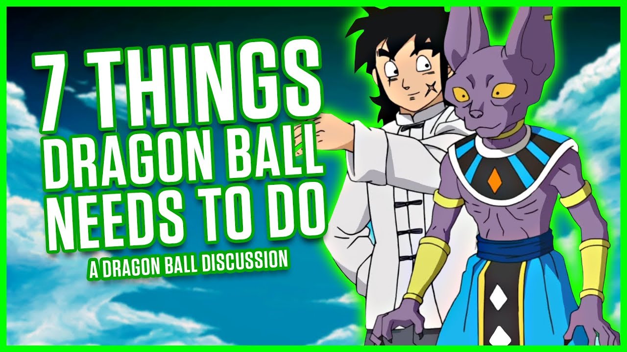 7 THINGS DRAGON BALL NEEDS TO DO | A Dragon Ball Discussion | MasakoX