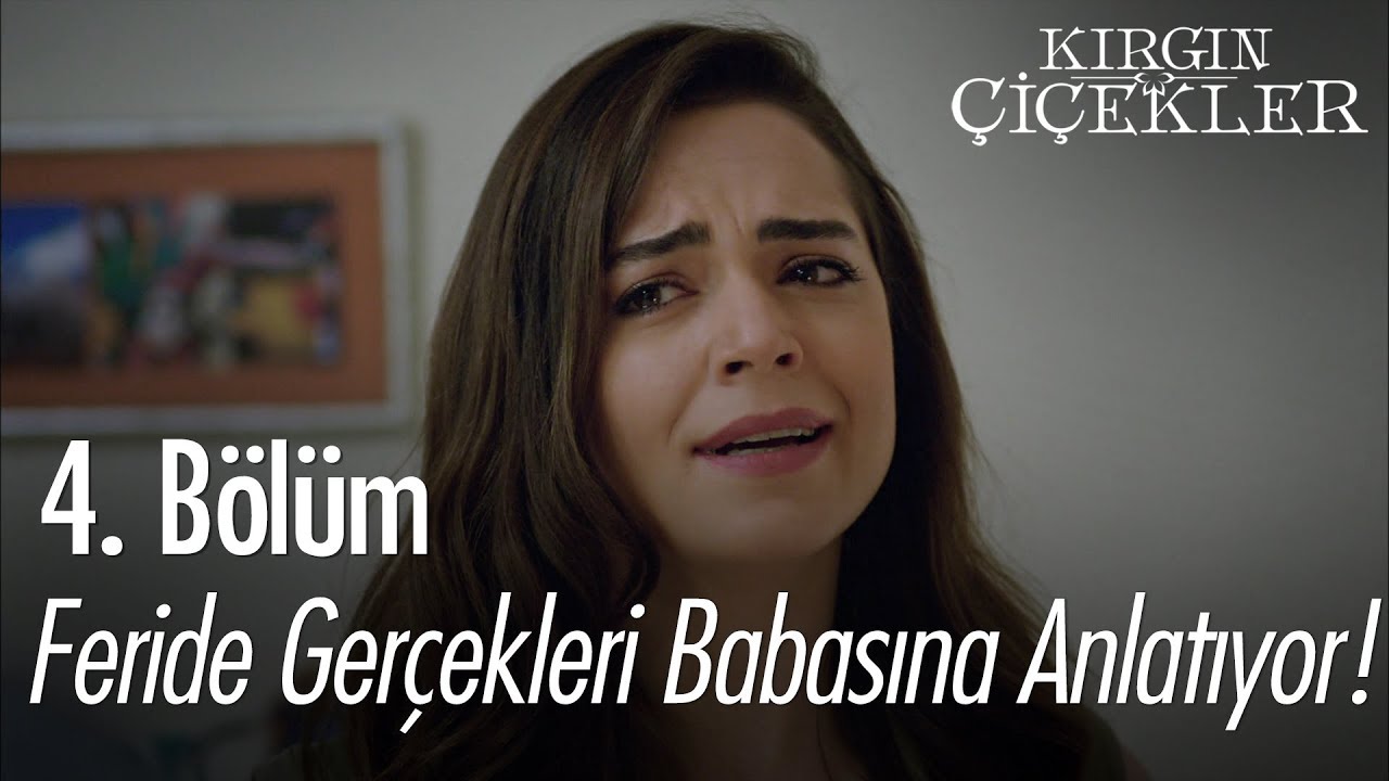 Feride gerçekleri babasına anlatıyor! - Kırgın Çiçekler 4. Bölüm