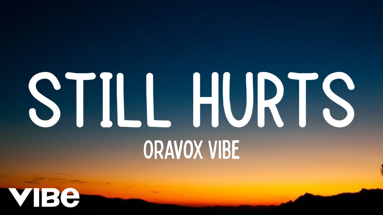 Still Hurts - Oravox Vibe | Official Song Lyrics
