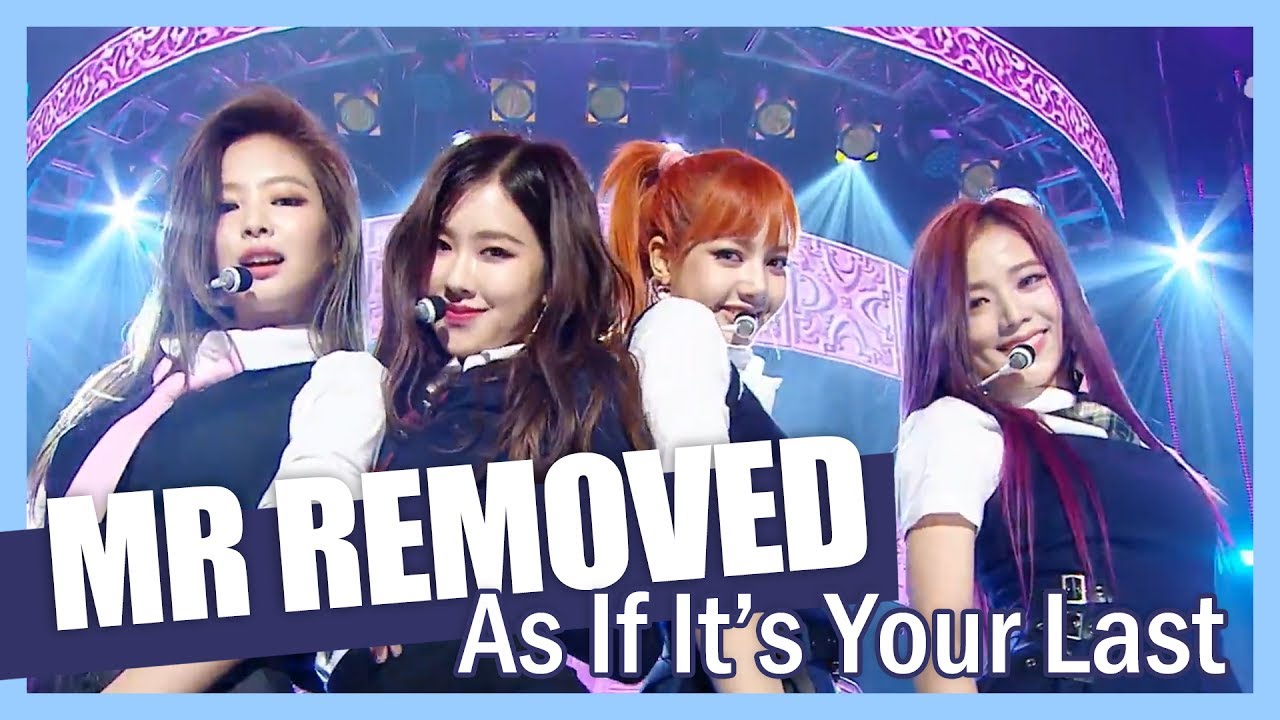 [MR REMOVED] 170624 BLACKPINK - As If It's Your Last
