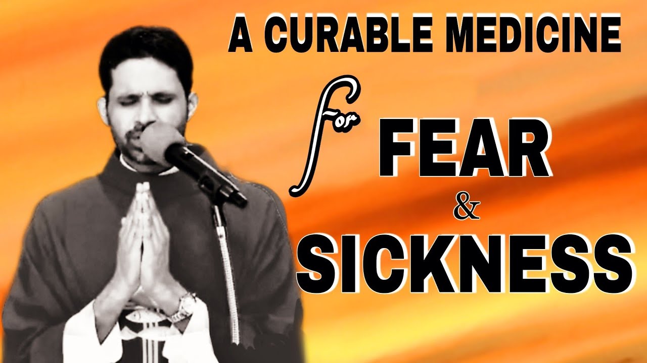 A curable medicine for Fear and Sickness Fr-Antony-Parankimalil VC