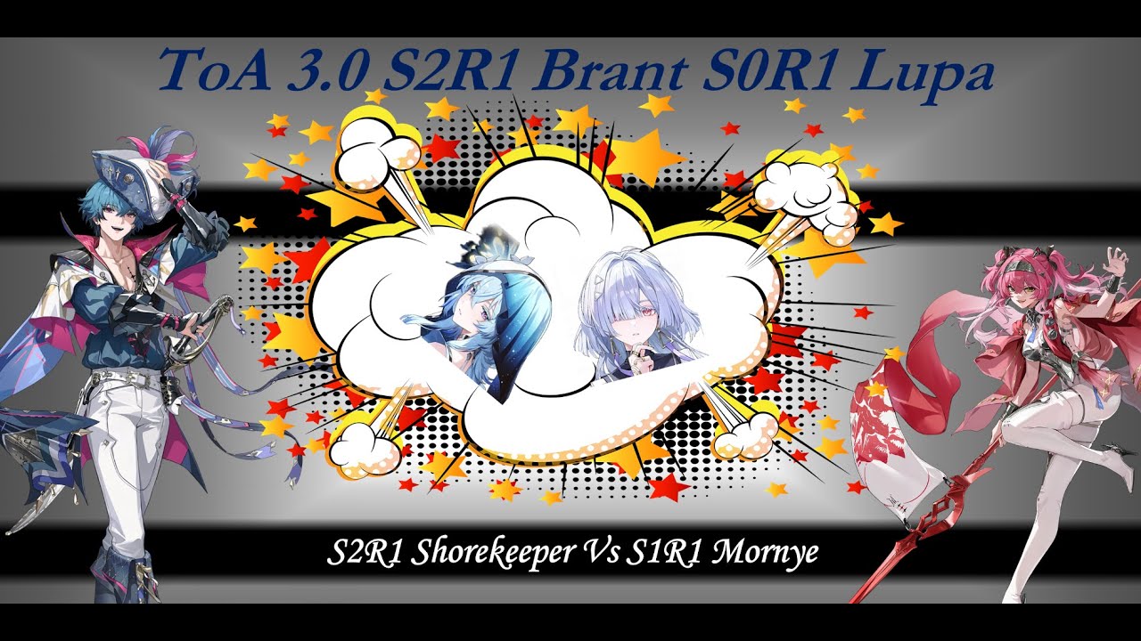 2026.01.17 S2R1 Brant | S0R1 Lupa ToA 3.0 Testing  S2R1 Shorekeeper vs S1R1 Mornye