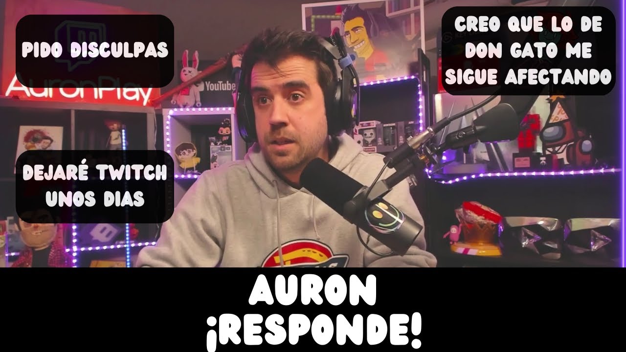 AURON RESPONDE A TODO | DEJARÁ LOS STREAMS UNOS DIAS | PIDE DISCULPAS