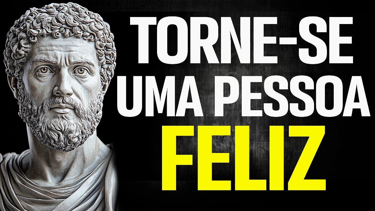 COMO SE TORNAR UMA PESSOA FELIZ: 9 Lições Estoicas