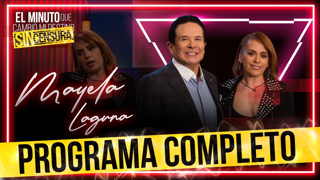 Mayela Laguna en 'El Minuto que Cambió mi Destino SIN CENSURA' | Programa Completo