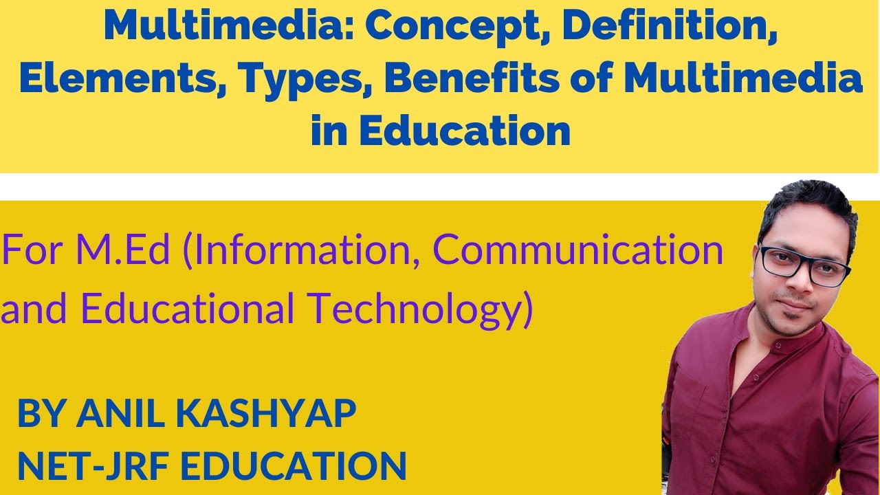 Multimedia: Concept, definition, elements, types, Benefits of Multimedia in Education