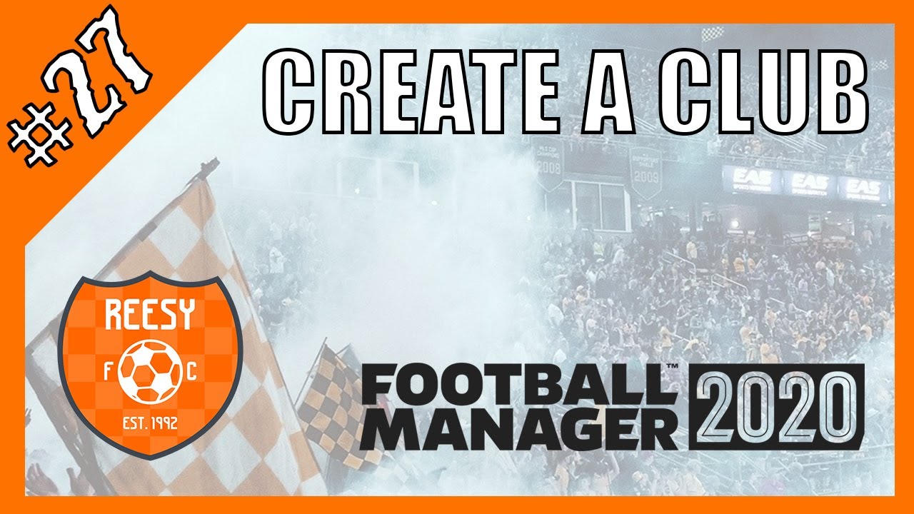 NEW SEASON: THE RESURGENCE OF REESY FC!  | CREATE A CLUB FM20 | EP #27 | FOOTBALL MANAGER 2020