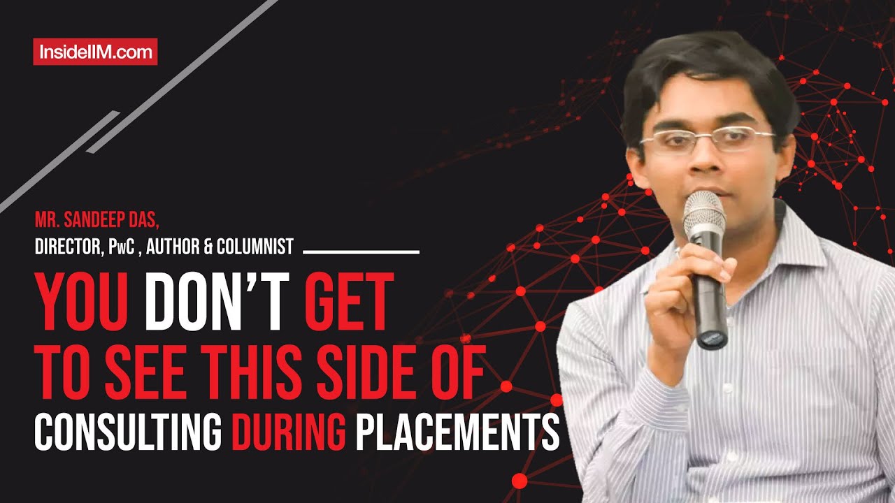 This Side Of Consulting Is Not Visible During Placements Ft. Sandeep Das, Director, PwC, IIM B Alum