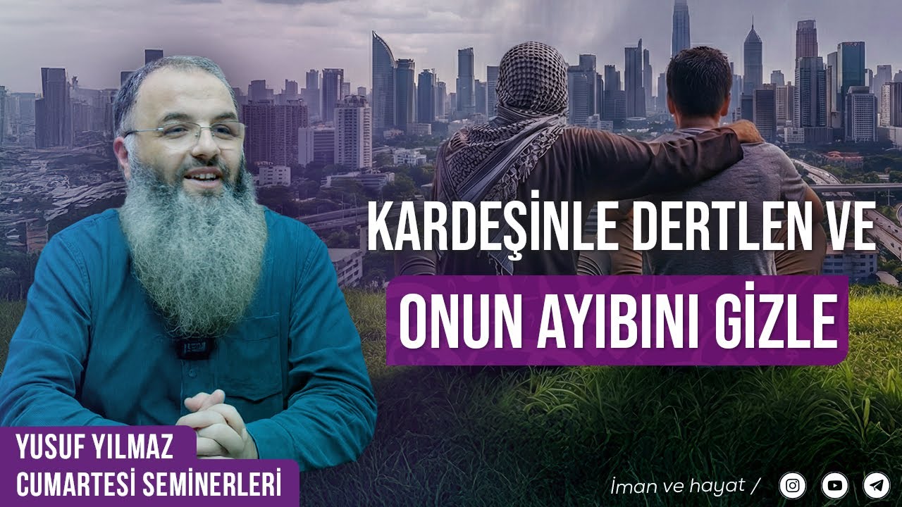 Kardeşini Dertlen ve Onun Ayıbını Gizle - Yusuf Yılmaz #insan #islam #sohbet #muslim #azap  #sevap