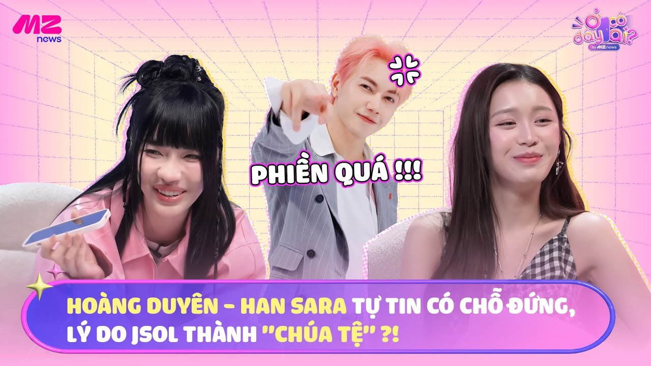 HOÀNG DUYÊN - HAN SARA TỰ TIN ĐỨNG VỮNG TRÊN THỊ TRƯỜNG, JSOL BỖNG THÀNH 