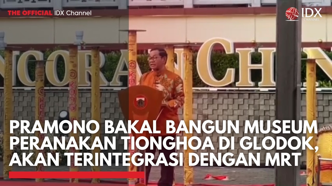 Pramono Bakal Bangun Museum Peranakan Tionghoa di Glodok, Akan Terintegrasi dengan MRT | IDXC UPDATE