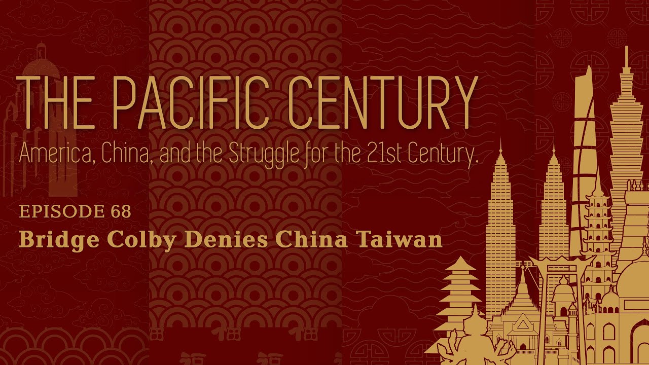 The Pacific Century: Bridge Colby Denies China Taiwan