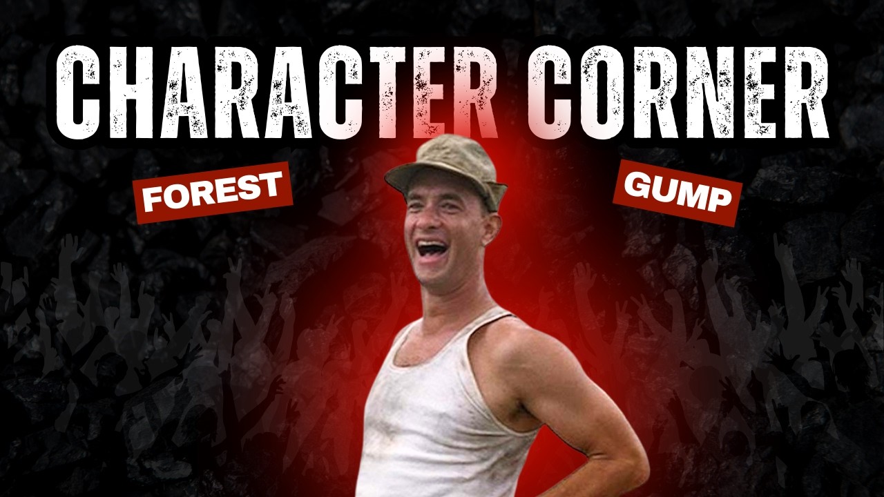 Character Corner - Why Forest Gump is a great character!