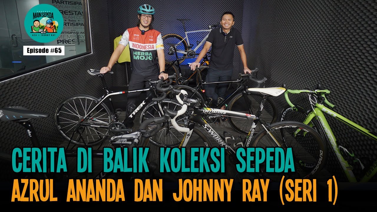 Cerita di Balik Koleksi Sepeda Azrul Ananda dan Johnny Ray (Seri 1) - Podcast Main Sepeda #65