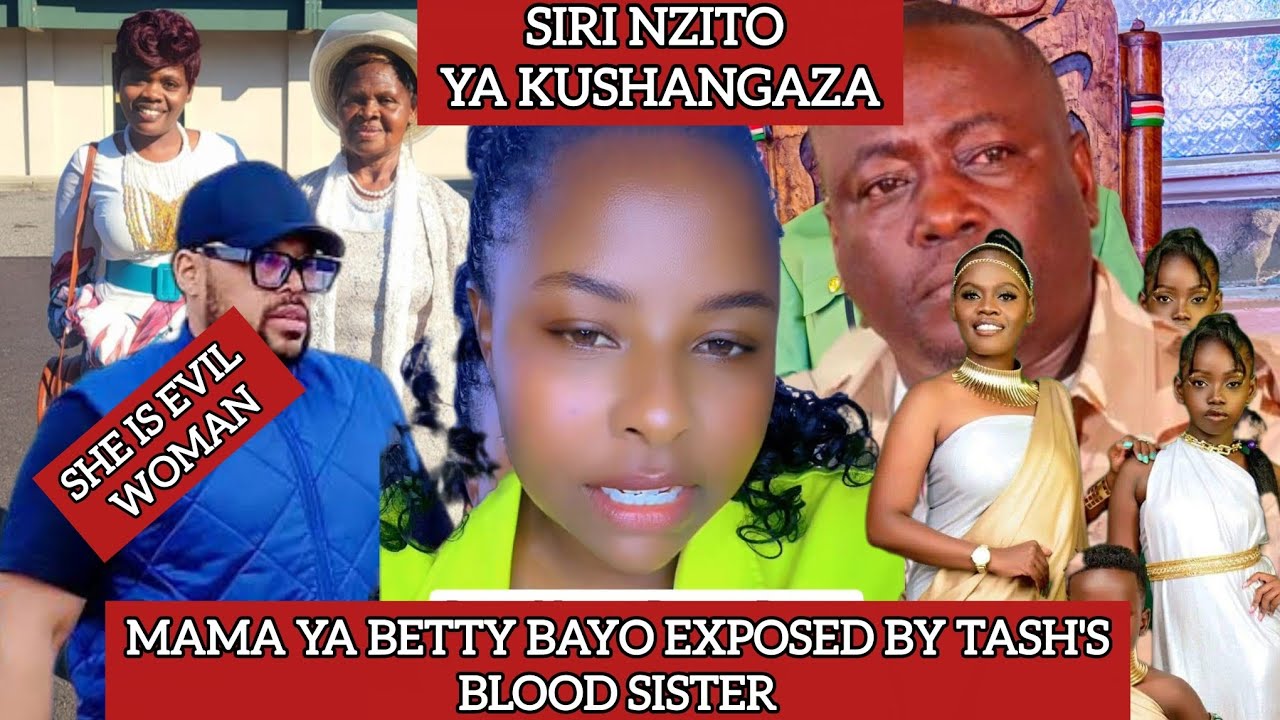 SIRI NZITO KUFICHULIWA NA TASH'S BLOOD SISTER MAMA YA BETTY BAYO IS AN EVIL WOMAN😳JUSTICE KWA SKY
