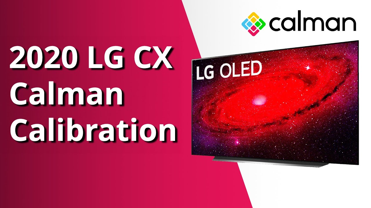 How to Calibrate a 2020 LG CX Series OLED TV with Calman