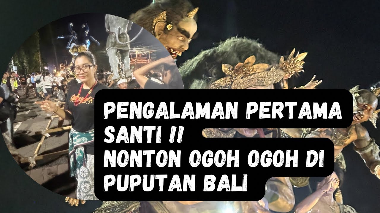 SERUUU NONTON OGOH OGOH !!! PERTAMA KALI SANTI DI PUPUTAN BALI SEBELUM NYEPI 