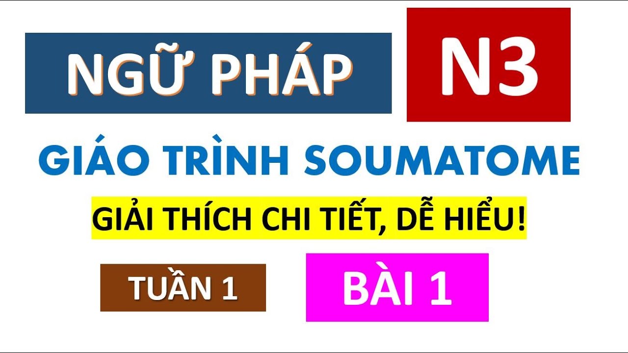 Ngữ Pháp N3 Giáo trình SOUMATOME - Bài 1 | Tiếng nhật cô Phương