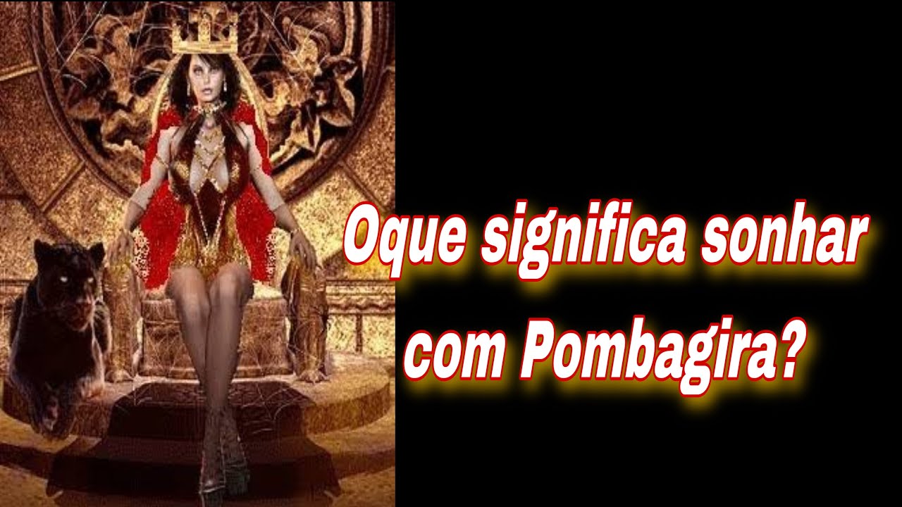 OQUE SIGNIFICA SONHAR COM POMBAGIRA?