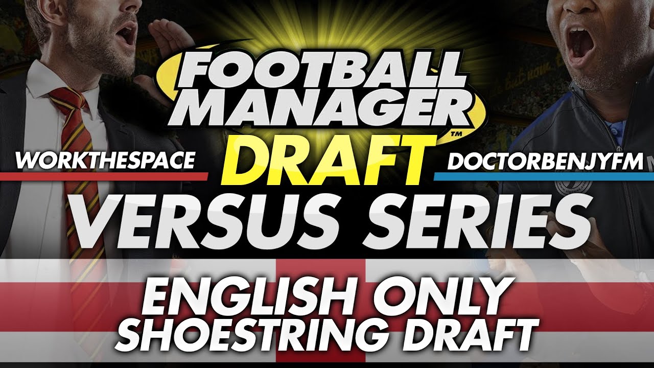 Draft Mode #1 - WorkTheSpace vs DoctorBenjyFM | Football Manager 2016