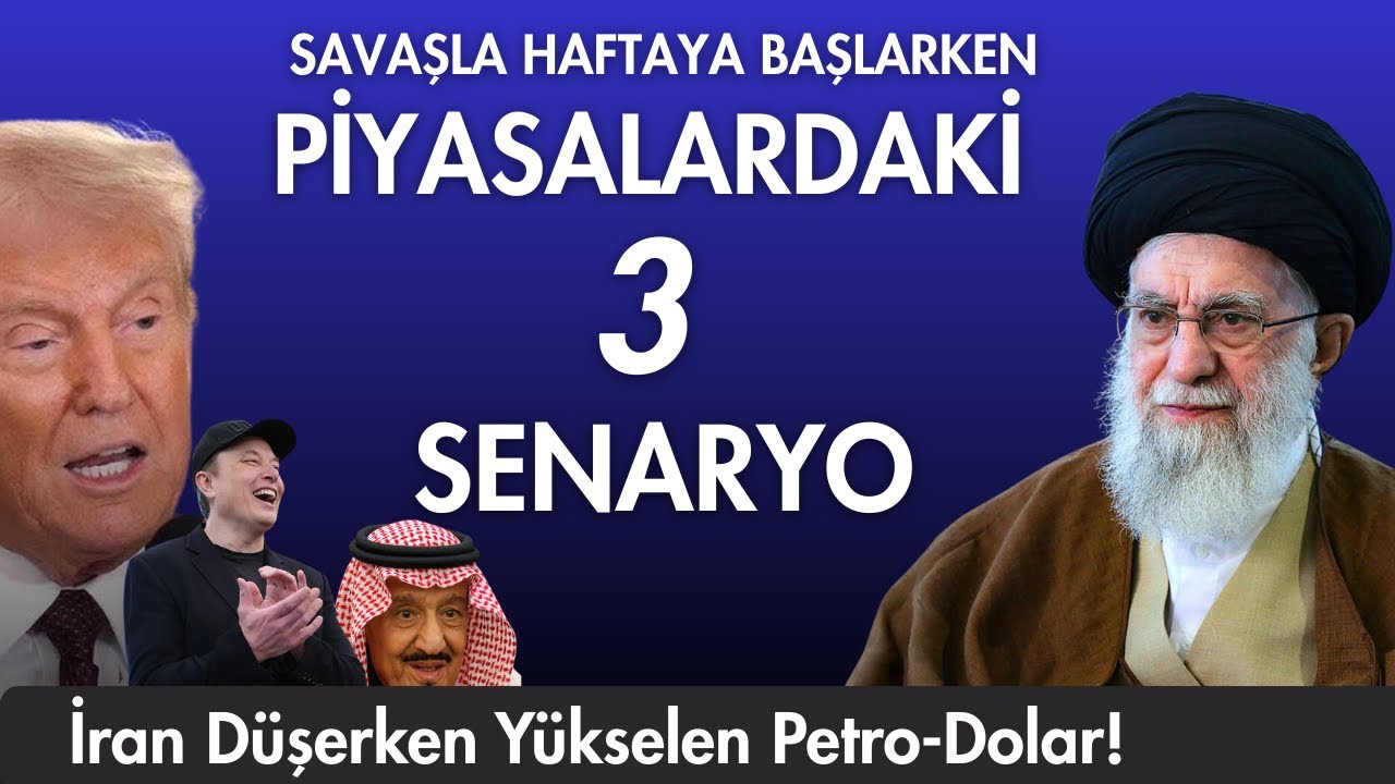 İran Düşerken Yükselen PetroDollar! - Savaşla Haftaya Başlarken Piyasalarda 3 Senaryo!