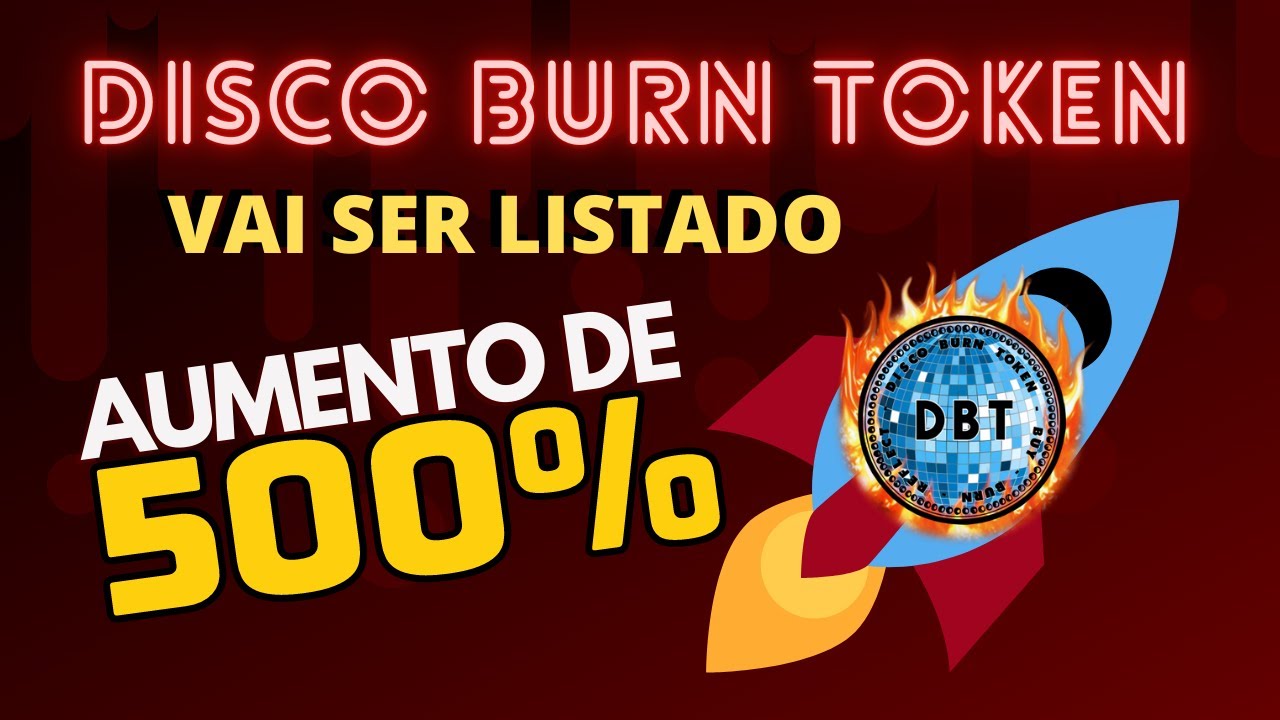 Disco Burn Token Vai Ser Listado (DBT) Aumento de 500%