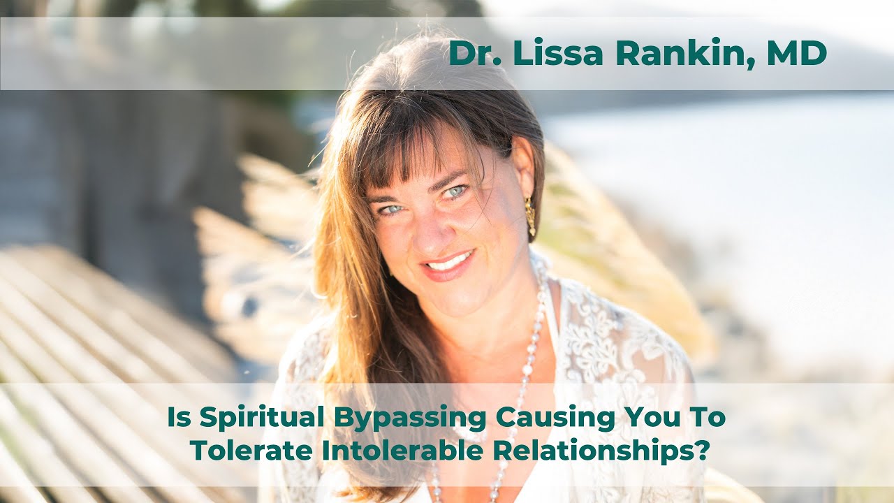 Is Spiritual Bypassing Causing You To Tolerate Intolerable Relationships