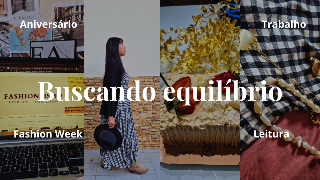 Buscando equilíbrio na rotina - trabalho, leitura, redação de moda e aniversário | vlog fev 26 🌻