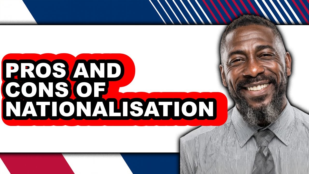 Pros and Cons of Nationalisation (New 2025)
