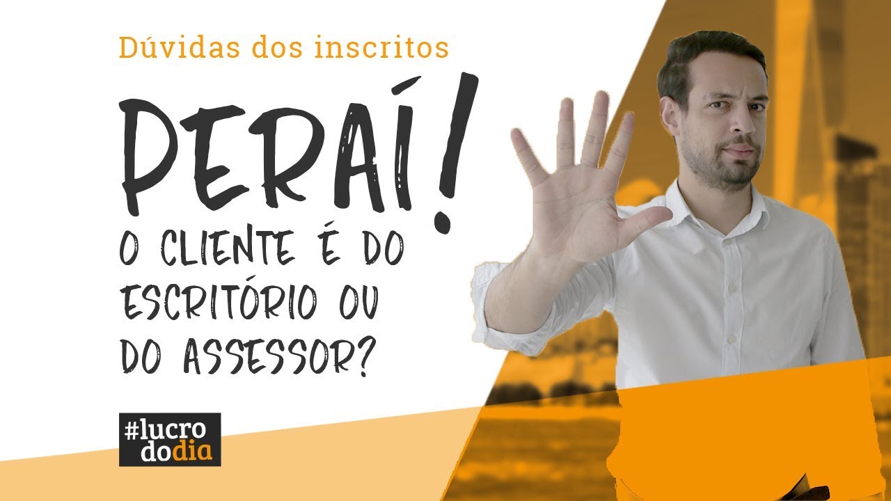 🤔👉 Sou AAI. O Cliente é MEU ou do ESCRITÓRIO? | Dúvidas dos Inscritos