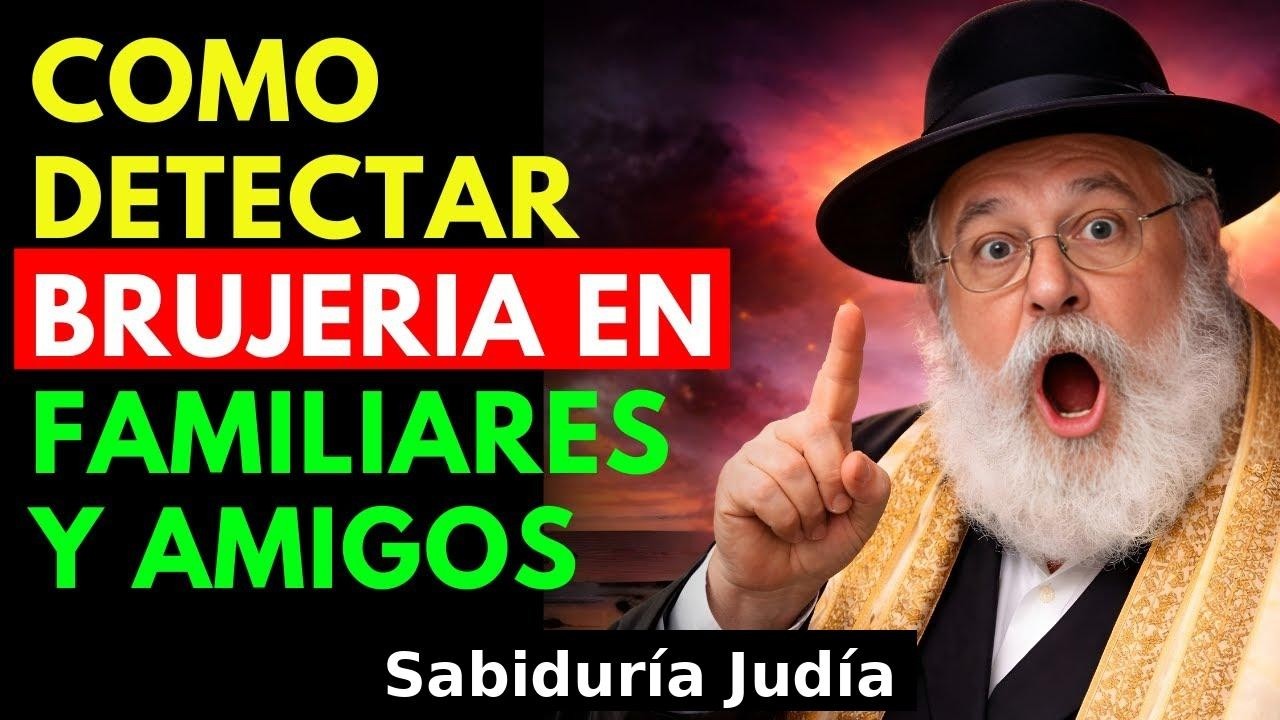 Cómo Detectar BRUJERIA en AMIGOS y FAMILIARES | Sabiduría Judía