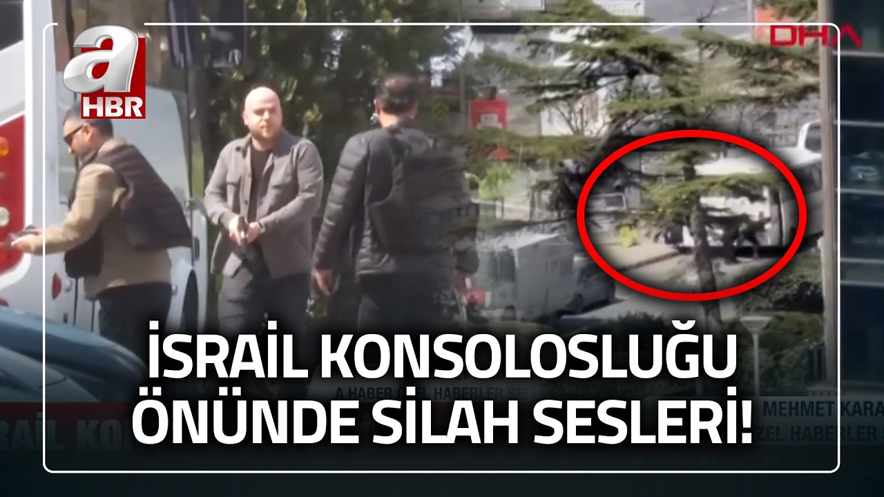 İstanbul'daki İsrail Konsolosluğu &ouml;n&uuml;nde silah sesleri! | A Haber