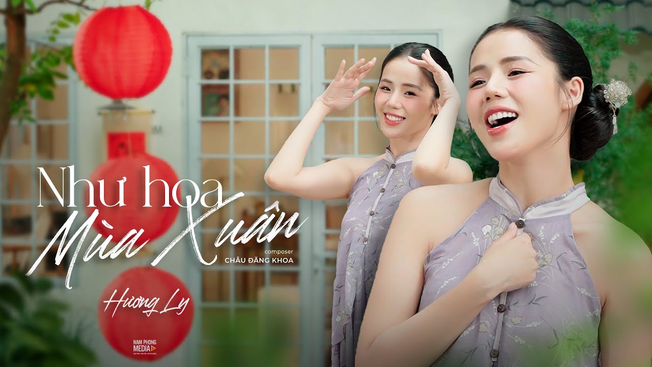 NHƯ HOA MÙA XUÂN | HƯƠNG LY | VERSION TẾT 2025