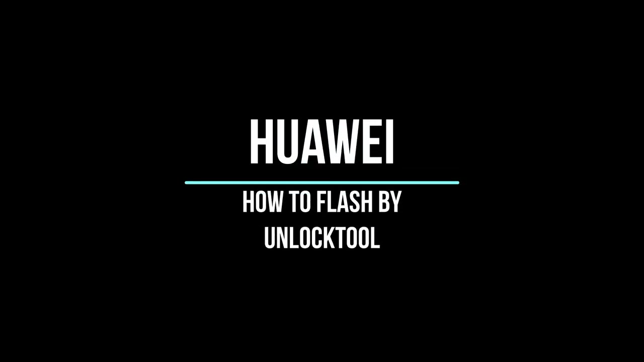 Huawei/Honor how to flash by Unlocktool