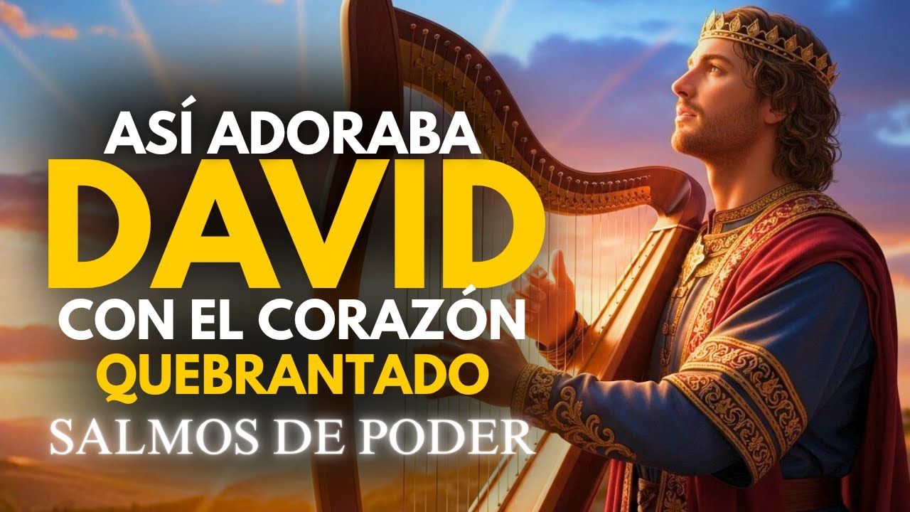 Así Adoraba David Con el Corazón Quebrantado | Salmos para Alabar y Agradecer