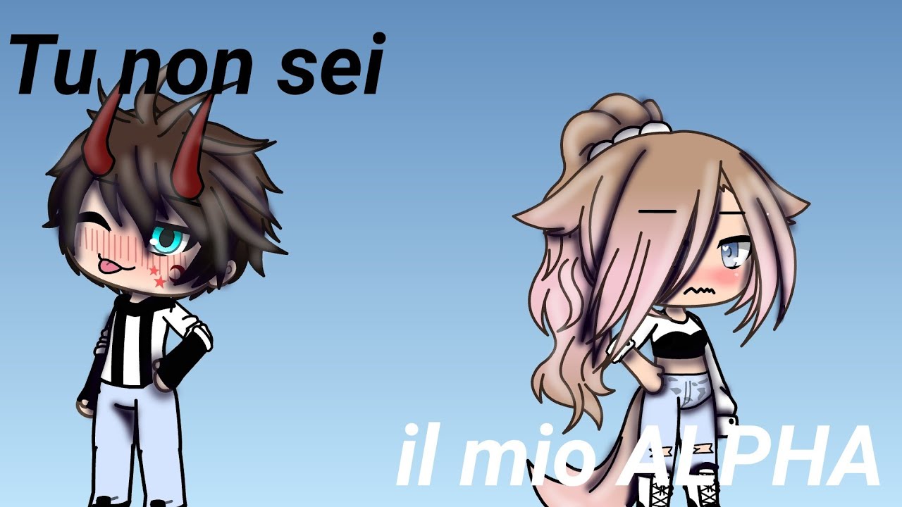 Tu non sei il mio ALPHA parte 1