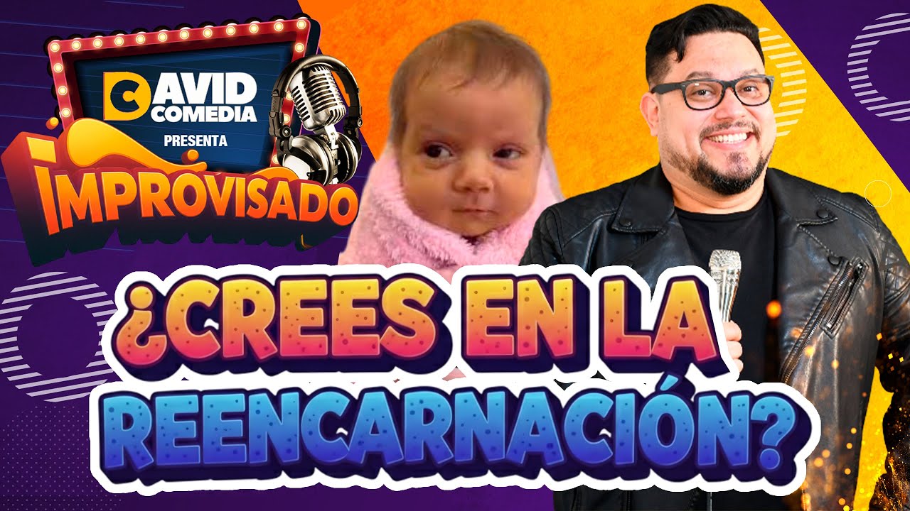 La Reencarnación Existe o No: David Comedia responde entre risas y locura