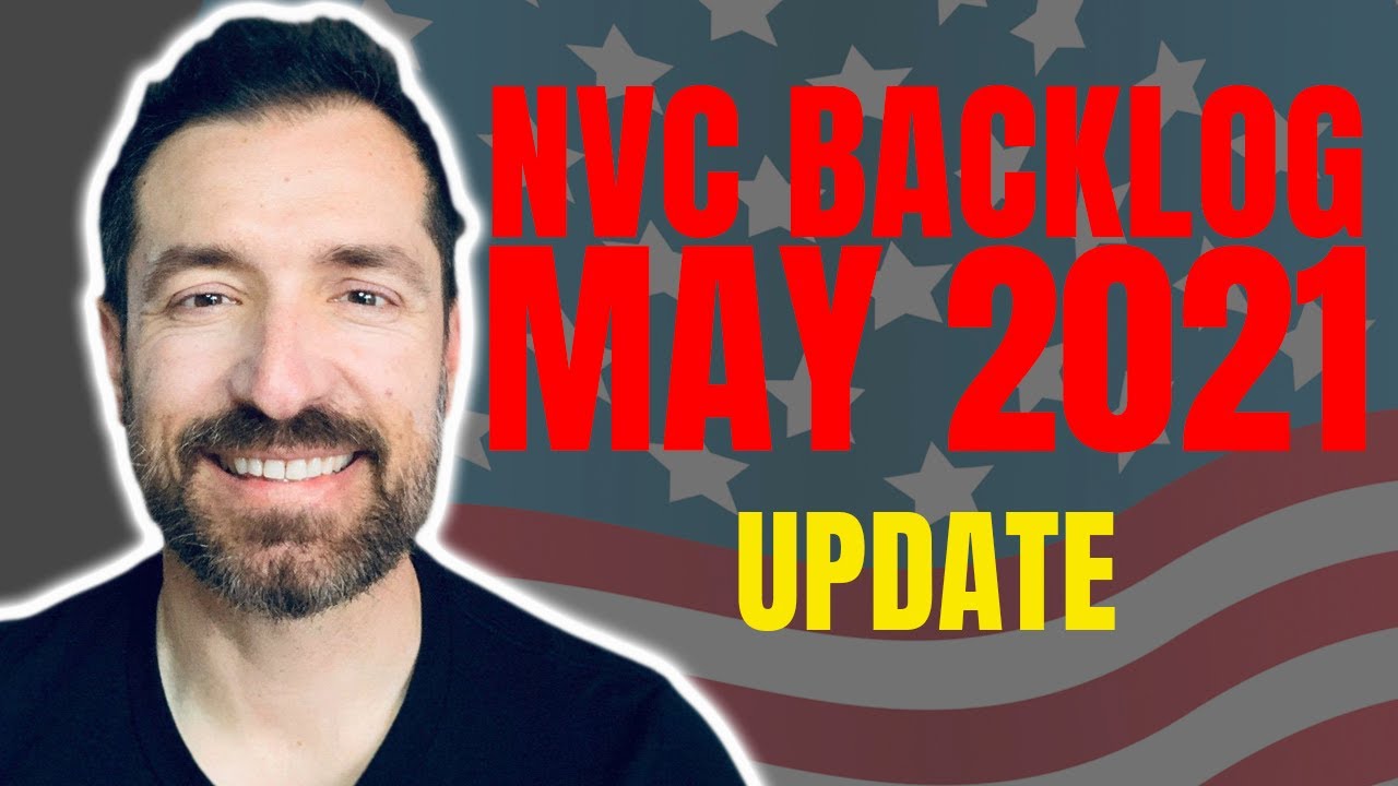 Immigration Update: NVC Backlog May 2021 |E Visa/Investor Visa Update & Predictions |Visa Processing
