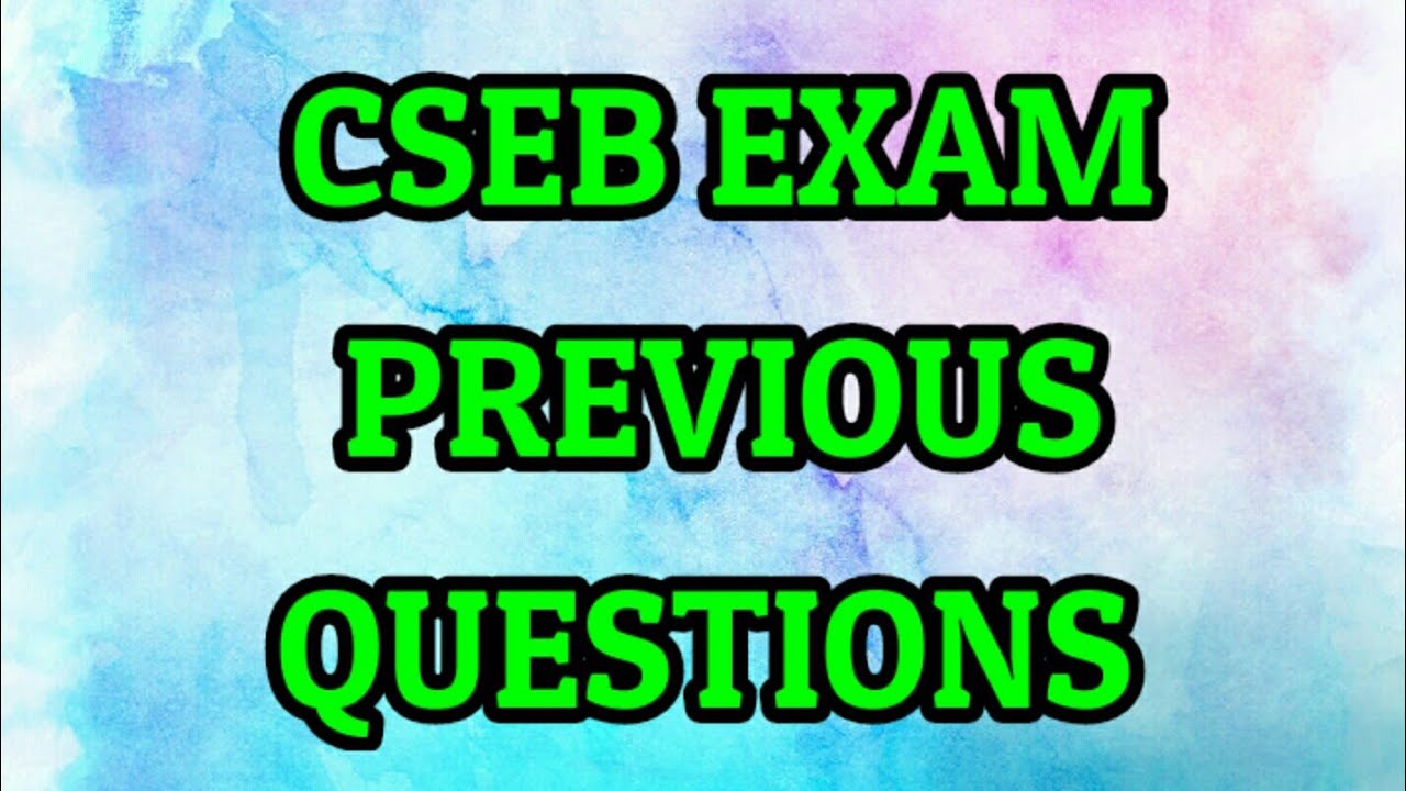 CSEB EXAM Previous Questions