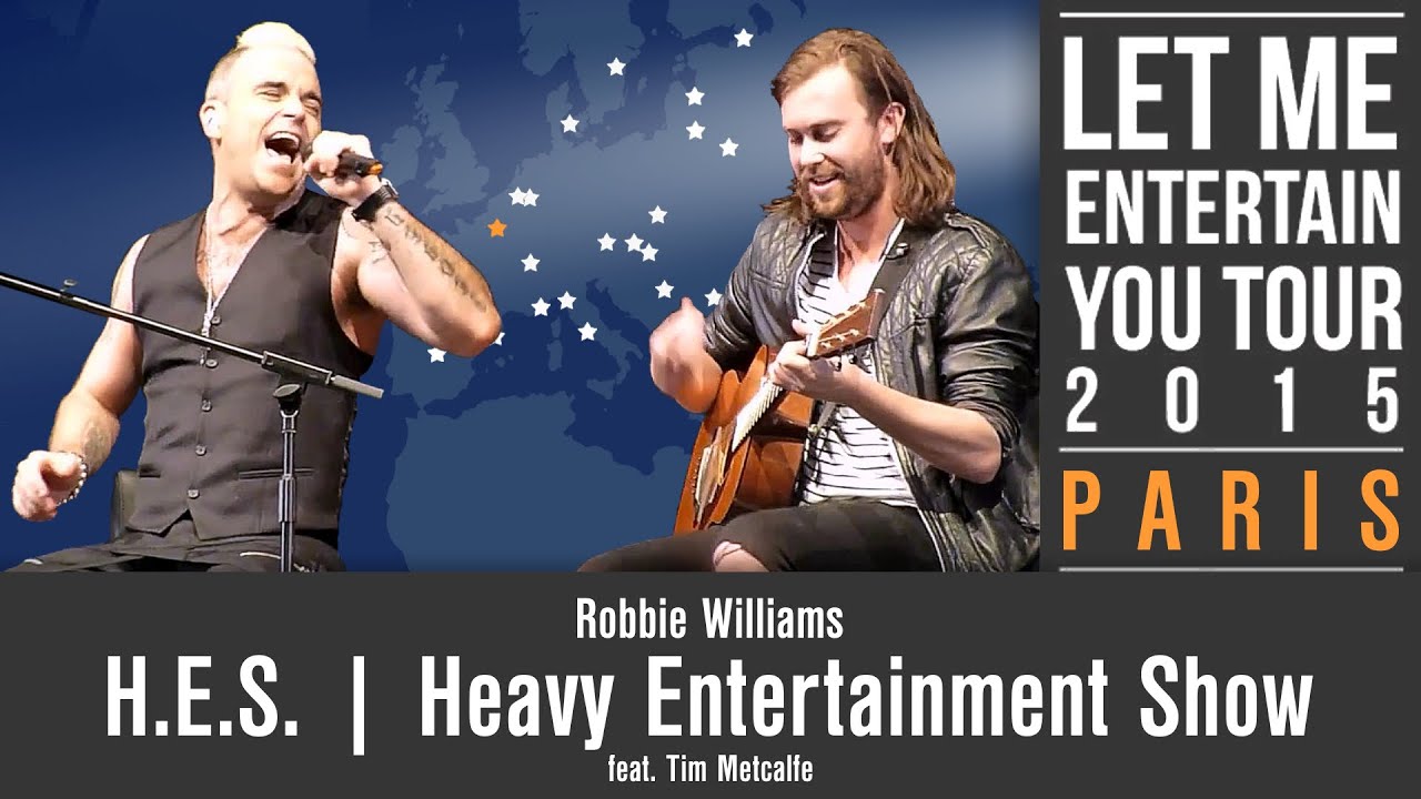 Robbie Williams &bull; H.E.S. feat. Tim Metcalfe &bull; Live In Paris on 31 March &bull; LMEY Tour 2015