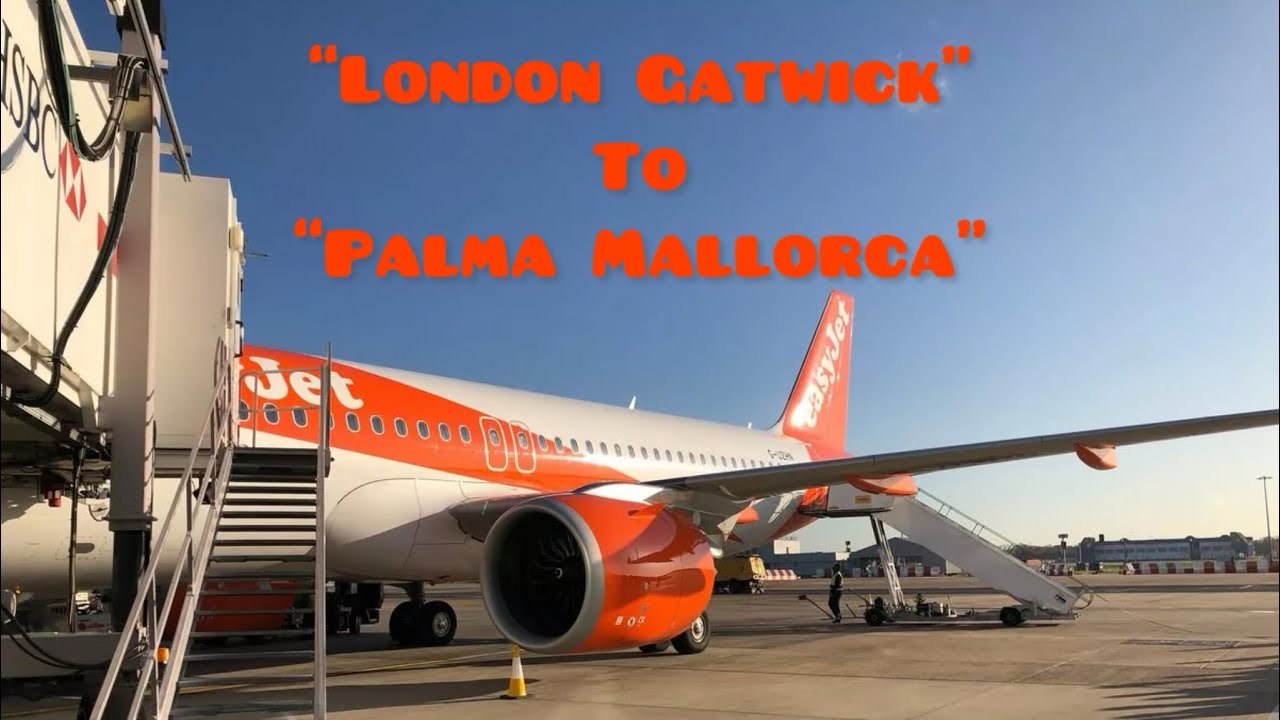 I Flew From London Gatwick To Palma Mallorca | EasyJet A320