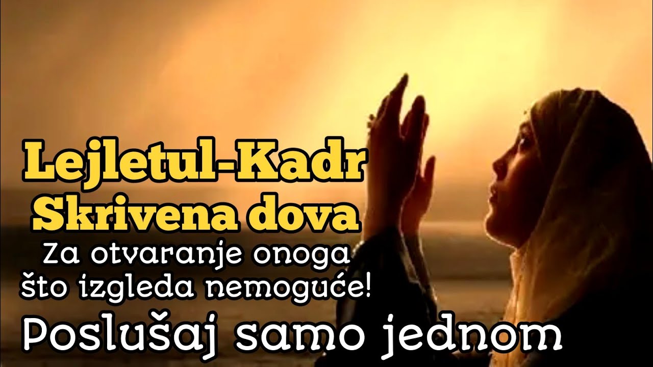 Ne ignoriši dovu Lejletul-Kadra | ova skrivena dova može otvoriti i najteže situacije, inšallah
