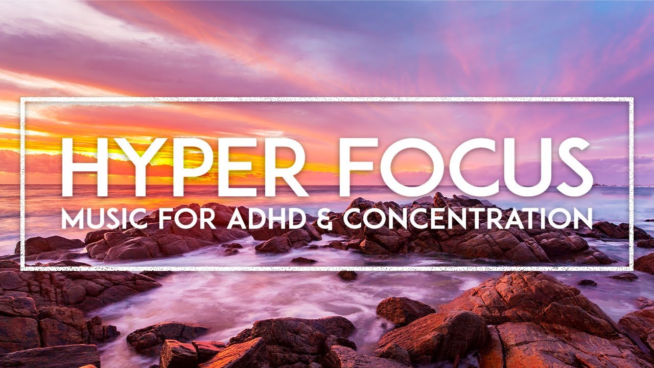 Hyperfocus ADHD Music for Studying, Concentration and Memory - Peaceful Music For Productivity