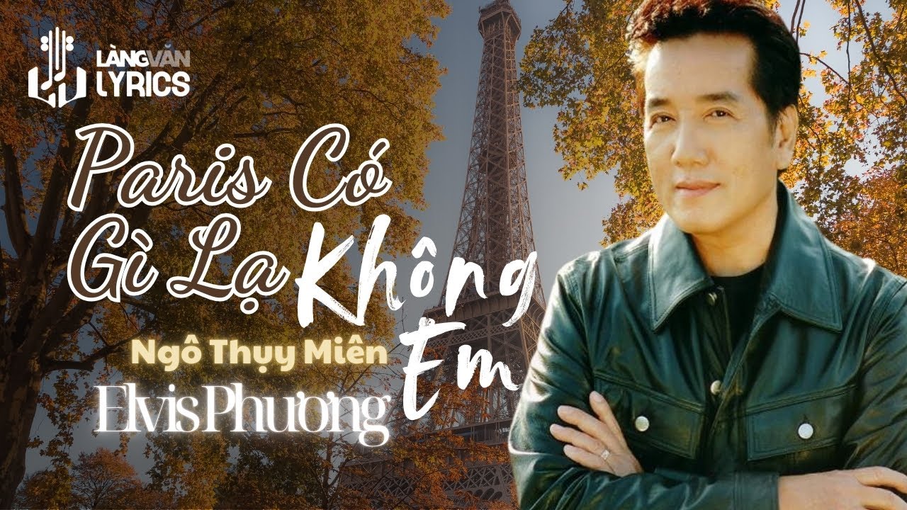 Elvis Phương | Paris Có Gì Lạ Không Em (Ngô Thụy Miên & Nguyên Sa) | Official Làng Văn (Lyrics)
