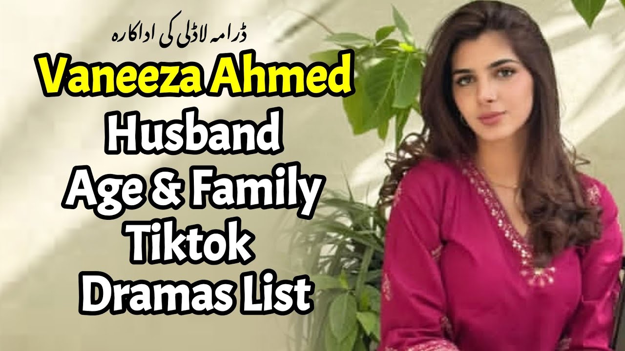 Ladli Vaneeza Ahmed Муж, Возраст, Семья, Драмы, TikTok, Биография | Драма Ladli последний эпизод |