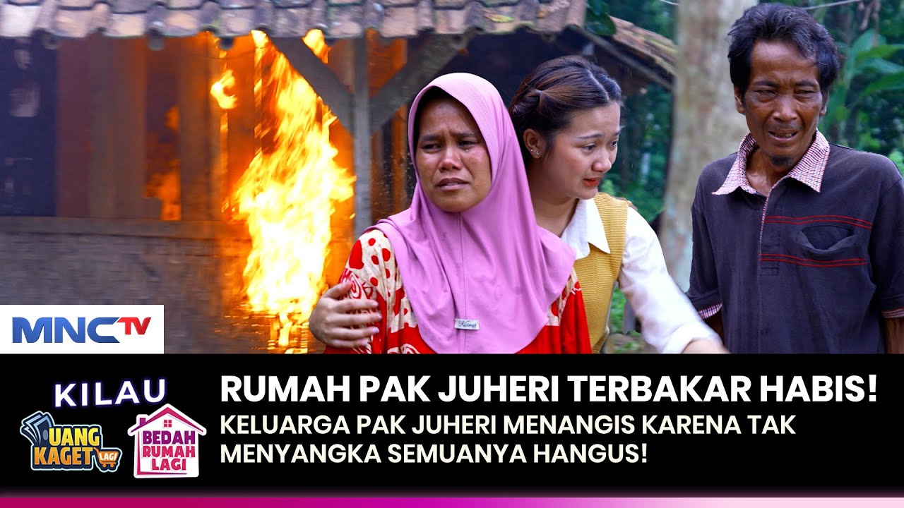 SEDIH! Rumah lama Pak Juheri Terbakar Tanpa Sisa! | KILAU UANG KAGET & BEDAH RUMAH | (1/2)