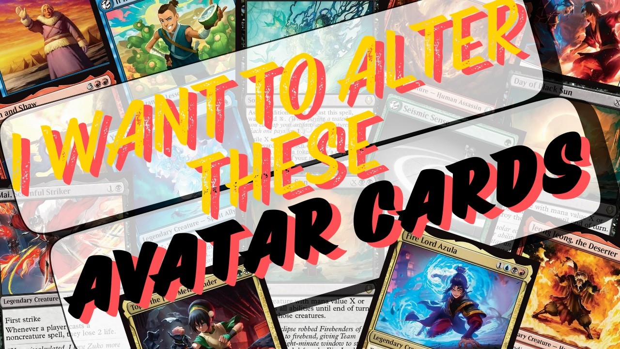 45 Cards From The Avatar MTG Set I Want To Alter